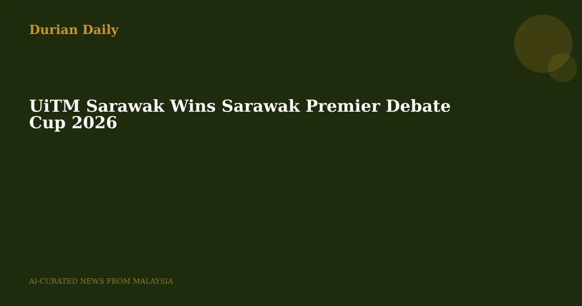 UiTM Sarawak Wins Sarawak Premier Debate Cup 2026